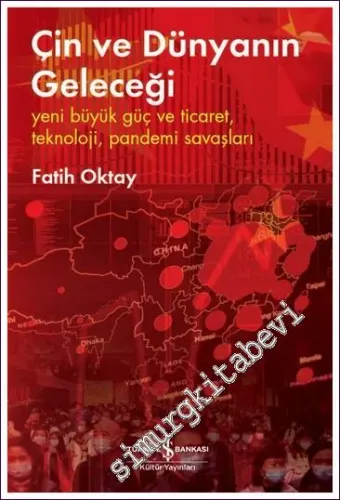 Çin ve Dünyanın Geleceği: Yeni Büyük Güç ve Ticaret Teknoloji Pandemi Savaşları -         2025