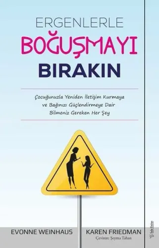 Ergenlerle Boğuşmayı Bırakın; Çocuğunuzla Yeniden İletişim Kurmaya ve Bağınızı Güçlendirmeye Dair Bilmeniz Gereken Her Şey