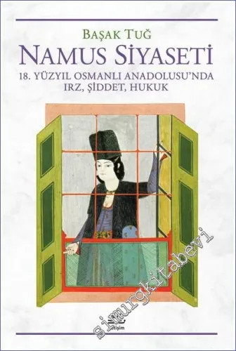 Namus Siyaseti 18. Yüzyıl Osmanlı Anadolusu'nda Irz Şiddet Hukuk  -