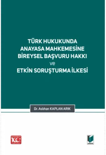 Türk Hukukunda Anayasa Mahkemesi Bireysel Başvuru Hakkı ve Etkin Soruşturma İlkesi