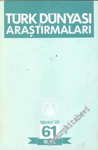 Türk Dünyası Araştırmaları Dergisi - Sayı: 61      Ağustos  1989