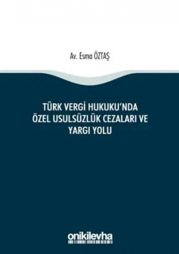 Türk Vergi Hukuku'nda Özel Usulsüzlük Cezaları ve Yargı Yolu