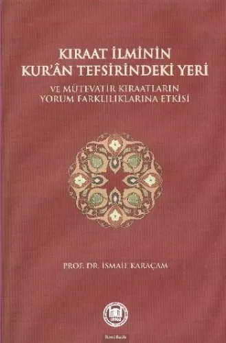 Kıraat İlminin Kur'an Tefsirindeki Yeri  Ve Mütevatir Kıraatlarının Yorum Farklılıklarına Etkisi