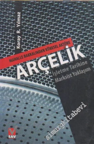 Arçelik: Mahalle Bakkalından Küresel Aktöre: İşletme Tarihine Marksist Yaklaşım -         2010