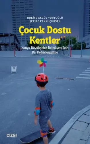 Çocuk Dostu Kentler - Konya Büyükşehir Belediyesi İçin Bir Değerlendirme