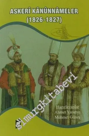 Askeri Kanunnameler 1826 - 1827: Tahlil, Transkripsiyon ve Metin -