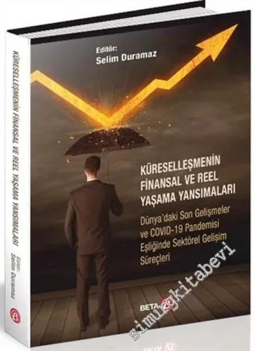 Küreselleşmenin Finansal ve Reel Yaşama Yansımaları : Dünya'daki Son Gelişmeler ve COVID-19 Pandemisi Eşliğinde Sektörel Gelişim Süreçleri -        2020