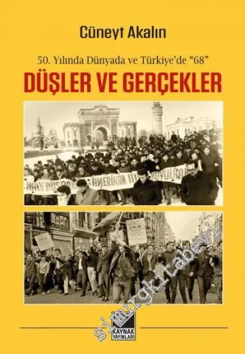 Düşler ve Gerçekler : 50. Yılında Dünyada ve Türkiye’de 68 -
