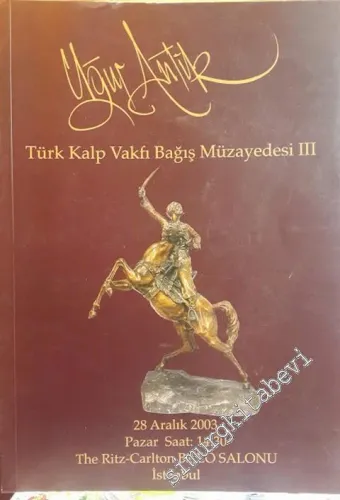 Uğur Antik - Uğur Batur: Türk Kalp Vakfı Bağış Müzayedesi 3, 28 Aralık 2003 -