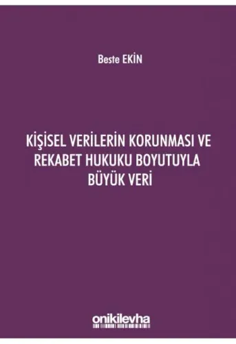 Kişisel Verilerin Korunması ve Rekabet Hukuku Boyutuyla Büyük Veri