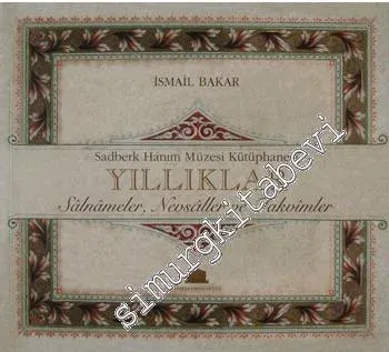 Sadberk Hanım Müzesi Kütüphanesi Yıllıklar: Sâlnâmeler, Nevsâller ve Takvîmler -         2008