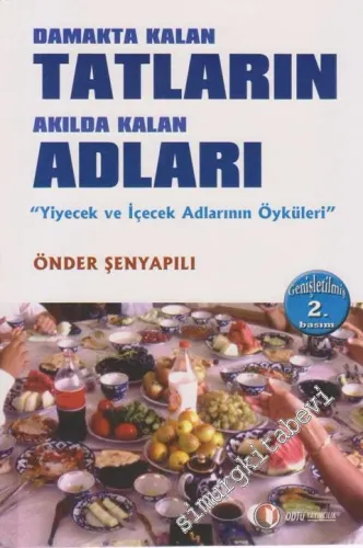 Damakta Kalan Tatların Akılda Kalan Adları: Yiyecek İçecek Adlarının Öyküleri -