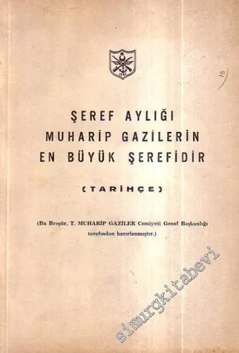 Şeref Aylığı Muharip Gazilerin En Büyük Şerefidir ( Tarihçe ) -