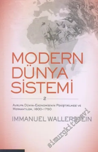 Modern Dünya Sistemi Cilt 2: Merkantalizm ve Dünya Avrupa Ekonomisinin Güçlendirilmesi, 1600 - 1750 -        2015