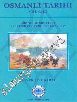 Osmanlı Tarihi Cilt 8: Birinci Meşrutiyet ve İstibdat Devirleri 1876 - 1907 -        2011