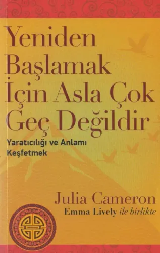 Yeniden Başlamak İçin Asla Çok Geç Değildir