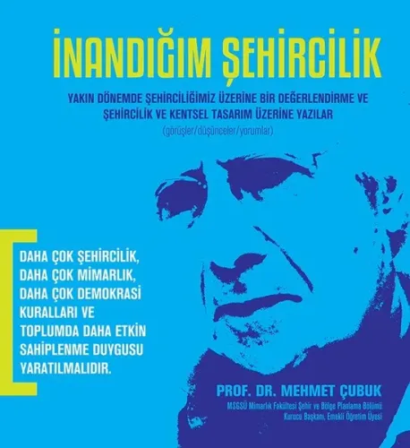 İnandığım Şehircilik; Yakın dönemde şehirciliğimiz üzerine bir değerlendirme ve şehircilik ve kentsel tasarım üzerine yazı