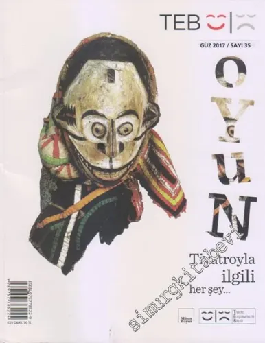 TEB Oyun Dergisi - Tiyatro İle İlgili Her Şey - Sayı: 35 Güz 2017