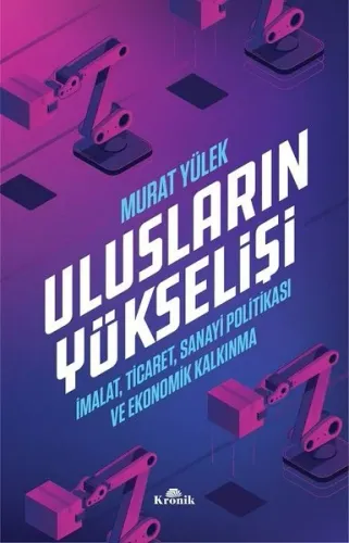 Ulusların Yükselişi; İmalat, Ticaret, Sanayi Politikası ve Ekonomik Ka