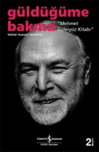 Güldüğüme Bakma; Mehmet Güleryüz Kitabı