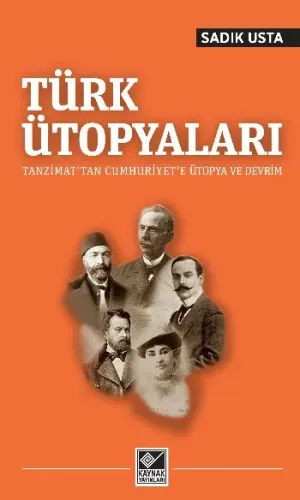 Türk Ütopyaları Tanzimattan Cumhuriyete Ütopya ve Devrim