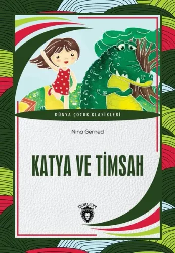 Katya Ve Timsah Dünya Çocuk Klasikleri (7-12 Yaş)