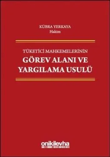 Tüketici Mahkemelerinin Görev Alanı ve Yargılama Usulü