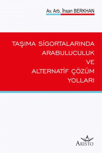 Taşıma Sigortalarında Arabuluculuk Alternatif Çözüm Yolları