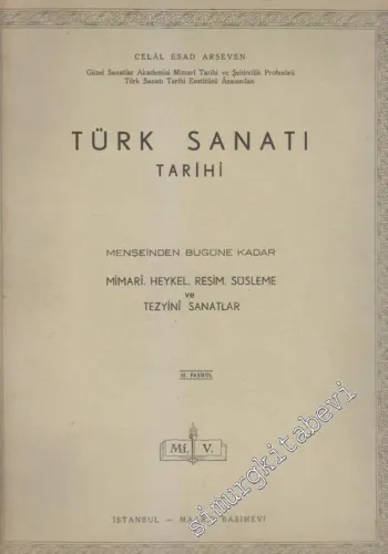Türk Sanatı Tarihi - Menşeinden Bugüne Kadar Mimari Heykel Resim Süsleme ve Tezyini Sanatlar - Fasikül 3