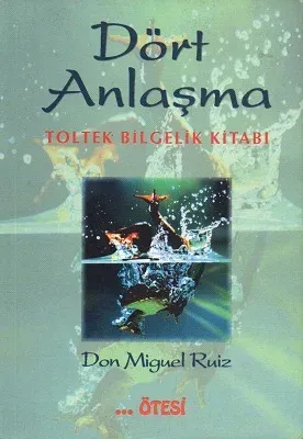 Dört Anlaşma Toltek Bilgelik Kitabı