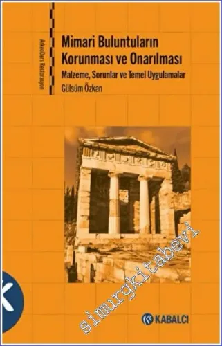 Mimari Buluntuların Korunması ve Onarılması - Malzeme Sorunlar ve Temel Uygulamalar -         2022