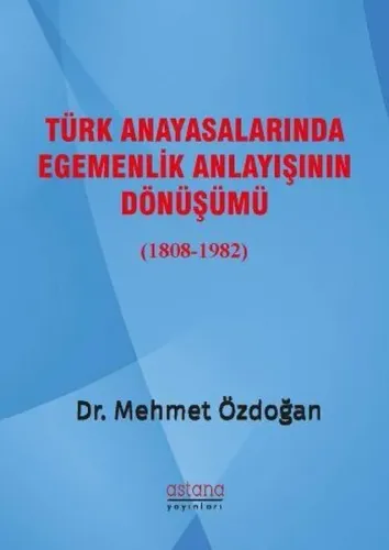 Türk Anayasalarında Egemenlik Anlayışının Dönüşümü (1808-1982)