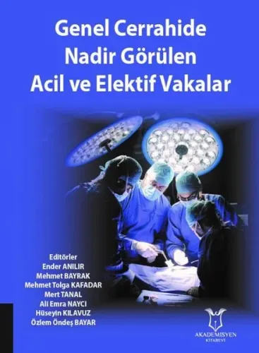 Genel Cerrahide Nadir Görülen Acil ve Elektif Vakalar