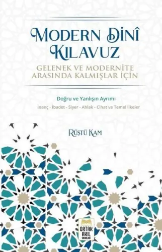 Modern Dinî Kılavuz;Gelenek ve Modernite Arasında Kalmışlar İçin