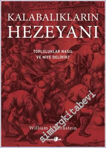 Kalabalıkların Hezeyanı Topluluklar Nasıl ve Niye Delirir? -         2023