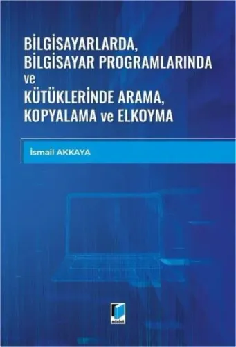 Bilgisayarlarda, Bilgisayar Programlarında ve Kütüklerinde Arama, Kopyalama ve Elkoyma