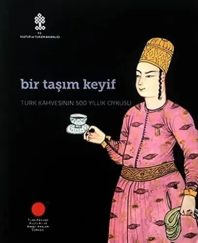 Bir Taşım Keyif, Türk Kahvesinin 500 Yıllık Öyküsü