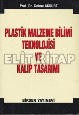 Plastik Malzeme Bilimi Teknolojisi ve Kalıp Tasarı