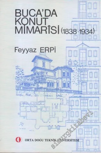 Buca'da Konut Mimarisi ( 18389 - 1934 ) Bir Yüzyıl Dönemini Kapsayan Mimari Oluşumun Sosyo - Kültürel Analizi ve Tipolojik Sentezi -        1987