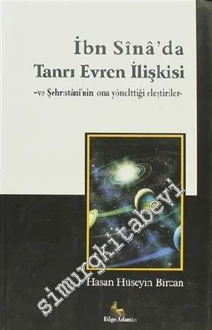 İbn Sinâ'da Tanrı Evren İlişkisi ve Şehristâni'nin Ona Yönelttiği Eleştiriler -        2010