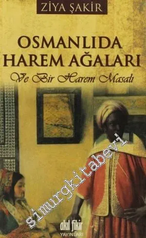 Osmanlıda Harem Ağaları ve Bir Harem Masalı -         2011