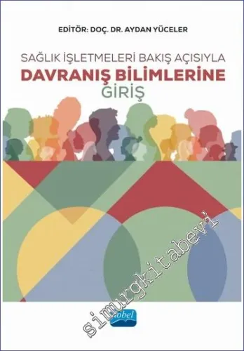 Sağlık İşletmeleri Bakış Açısıyla Davranış Bilimlerine Giriş -         2023