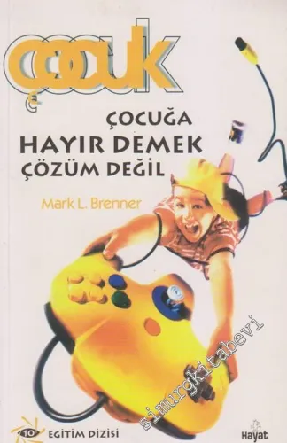 Çocuğa Hayır Demek Çözüm Değil -