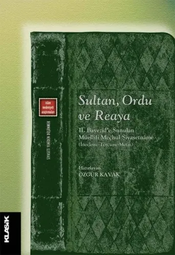 Sultan, Ordu ve Reaya; II. Bayezid'e Sunulan Müellifi Meçhul Siyasetnâme