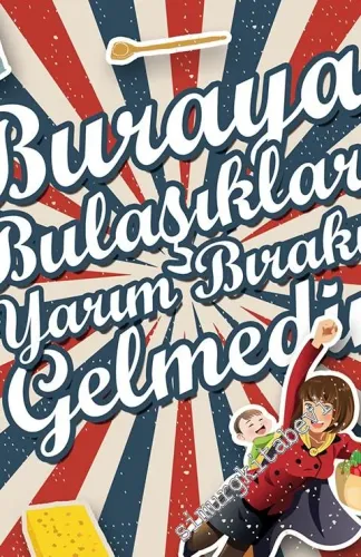 Buraya Bulaşıkları Yarım Bırakıp Gelmedim -         2016