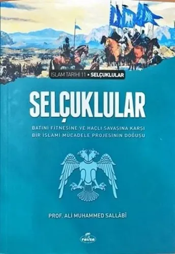 Selçuklular & Batıni Fitnesine ve Haçlı Savaşına Karşı Bir İslami Mücadele Projesinin Doğuşu; İslam Tarihi Selçuklular Dönemi