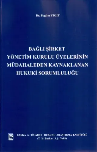 Bağlı Şirket Yönetim Kurulu Üyelerinin Müdahaleden Kaynaklanan Hukuki Sorumluluğu
