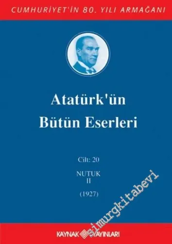 Atatürk’ün Bütün Eserleri Cilt: 20 : Nutuk 2 (1927)  -