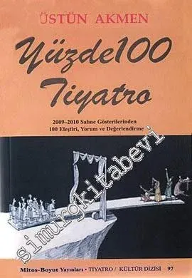 Yüzde 100 Tiyatro: 2009-2010 Sahne Gösterilerinden 100 Eleştiri, Yorum ve Değerlendirme -         2010
