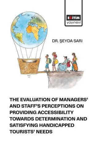 The Evaluation Managers’ and Staff’s Perceptions on Providing Accessibility Towards Determination and Satisfying Hadicapped Tourists’ Needs